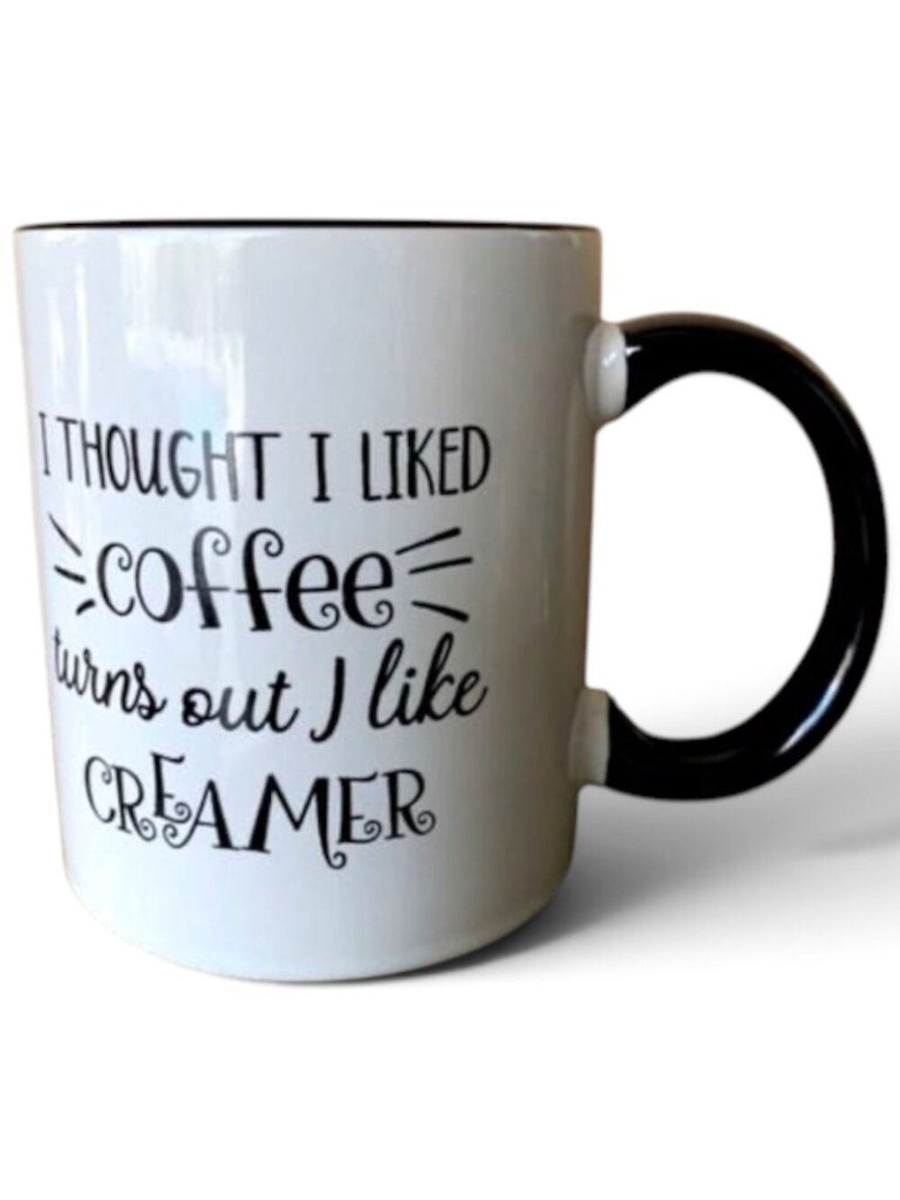 I Thought I Liked Coffee Turns Out I Like Creamer Gifts Mug 11 Ounce Coffee